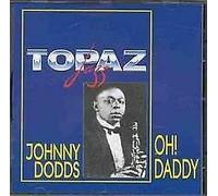 Johnny Dodds - Oh Daddy [Import]