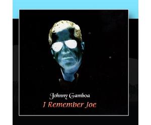 Johnny Gamboa I Remember Joe