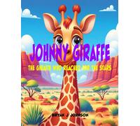 Johnny Giraffe: The Giraffe Who Reached For The Stars