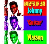 Johnny 'guitar' Watson - Gangster of Love [Import]