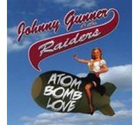 JOHNNY GUNNER & THE RAIDERS - ATOM BOMB LOVE