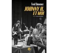 Johnny H. et moi Fred Jimenez (Auteur), Bertrand Burgalat (Préface)