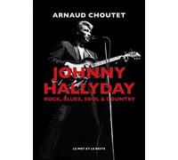 Johnny Hallyday - Arnaud Choutet - Le Mot Et Le Reste - broché - Biographie