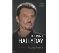 Johnny Hallyday la biographie vérité Biographie vérité - Sandro Cassati - City - broché - Biographie