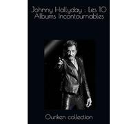Johnny Hallyday : Les 10 Albums Incontournables