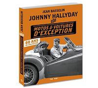 Johnny Hallyday Mes motos et voitures d'exception- 60 ans de collection