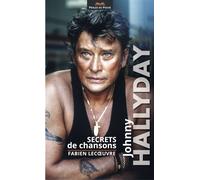 Johnny Hallyday Secrets de chansons - Fabien Lecœuvre - Perles Editions - Poche - Essai