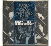 Johnny Hodges / Rex Stewart - Things Ain't What They Used To Be