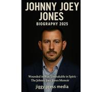JOHNNY JOEY JONES Biography 2025: Wounded in War, Unshakable in Spirit - The Johnny Joey Jones Memoir