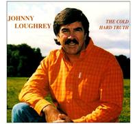 Johnny Loughrey - The Cold Hard Truth [Import]