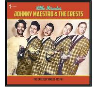 Johnny Maestro & The Crests – Little Miracles : The Sweetest Singles 1957-61