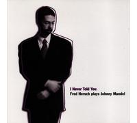 Johnny Mandel - I Never Told You - Fred Hersch Plays Johnny Mandel By Johnny Mandel (2010-03-05)
