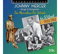 Johnny Mercer : Too Marvelous for Words - His 55 Finest 1933-1962