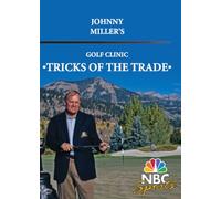 Johnny Miller's Tricks Of The Trade Golf Clinic