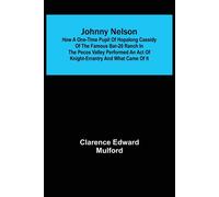 Johnny Nelson ; How A One-Time Pupil Of Hopalong Cassidy Of The Famous Bar-20 Ranch In The Pecos Valley Performed An Act Of Knight-Errantry And What Came Of It