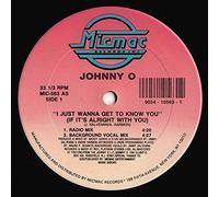 Johnny O - I Just Wanna Get To Know You (If It's Alright With You)