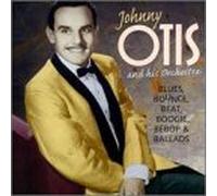 Johnny Otis & His Orchestra - Blues Bounce Beat Boogie Bebop