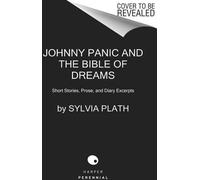 Johnny Panic et la Bible des rêves : Histoires courtes, prose et extraits de journaux intimes