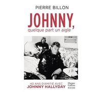 Johnny, quelque part un aigle. 40 ans d'amitié avec Johnny Hallyday – Harper Collins Publishers