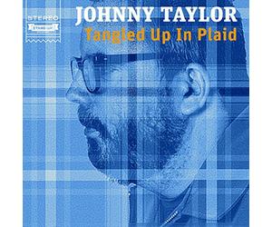Johnny Taylor - Tangled Up in Plaid