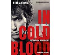 Johnny Thunders: In Cold Blood; The Official Biography