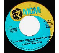 JOHNNY TILLOTSON - JOHNNY TILLOTSON 45 RPM I Haven't Begun To Love You Yet / Why So Lonely