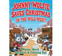 Johnny Wolfie Saves Christmas in the Wild West! - Mazes, Word Searches & Coloring Fun: Activity Book Suitable for Kids Ages 4-8