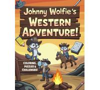 Johnny Wolfie's Western Adventure - Coloring, Puzzles and Challenges!: Activity Book Suitable for Kids Ages 4-8