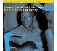 Mississippi Fred McDowell - McDOWELL, Mississippi Fred Mama Says I'm Crazy