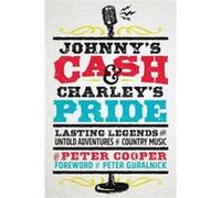 Johnnys Cash and Charleys Pride by Peter Cooper Peter Cooper , Foreword by Peter Guralnick (Auteur)