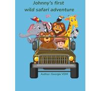 Johnny's First Wild Safari Adventure: A Brave Boy’s Journey Under the African Sky