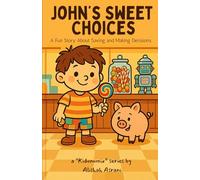 John's Sweet Choices: A Fun Story About Saving and Making Decisions