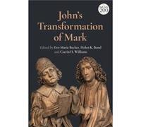 Johns Transformation of Mark by Edited by Dr Catrin H Williams Edited by Dr Eve Marie Becker Edited by Dr Helen K Bond Paperback Book Edited by Dr Catrin H Williams Edited by Dr Eve Marie Becker Edite