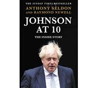 Johnson at 10: The Inside Story: The Instant Sunday Times Bestseller
