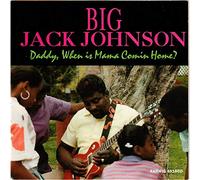 Johnson, Big Jack - Daddy, When Is Mama Comin