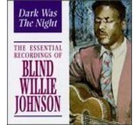 Johnson, Blind Willie - Dark Was The Night