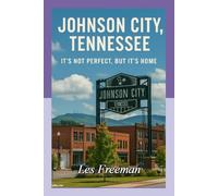 JOHNSON CITY TENNESSEE: It's Not Perfect, But It's Home