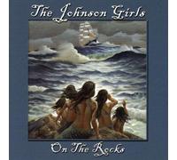 Johnson Girls - on The Rocks