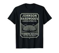 Johnson Hardwood's Bush Trimming, jardinage aménagement paysager T-Shirt