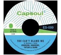 Johnson Hawkins Tatum & Durr - You Can't Blame Me B/W You're All I Need To Make It [7-Inch Single]