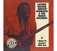 Johnson, Luther Guitar Junior - I Want to Groove With You
