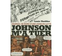 Johnson m'a tuer Journal de bord d'une usine en lutte - Louis Theillier - Futuropolis - broché - Bande dessinée