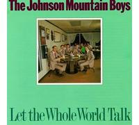 Johnson Mountain Boys - Let The Whole World Talk