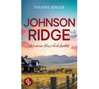 Johnson Ridge - Wo mein Herz dich findet | Eine cozy Small Town-Romance