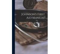 Johnson's First Aid Manual