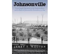Johnsonville: Union Supply Operations on the Tennessee River and the Battle of Johnsonville, November 4-5, 1864