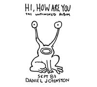 Johnston, Daniel - Hi, How Are You