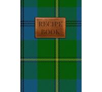 Johnston/Johnstone Tartan Recipe Book: A Beautiful Scottish Tartan Journal to Write in Your Own Recipes