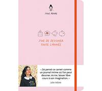 Joie de dessiner toute l'année: J’ai pensé ce carnet comme un journal intime où l’on peut dessiner, écrire, laisser libre cours à son imagination.
