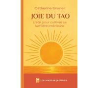 Joie du Tao: L’été pour cultiver sa lumière intérieure